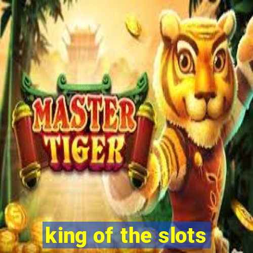 king of the slots